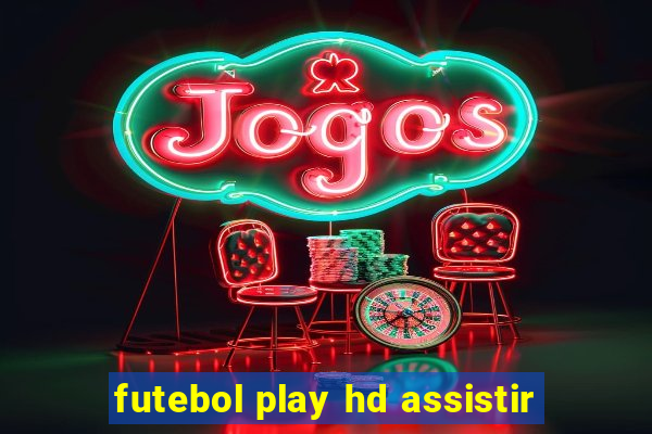 futebol play hd assistir